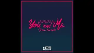 Distrion & Electro-Light - You And Me (feat. Ke'nekt) [Extended Mix] | NCS Release