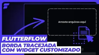 BORDA TRACEJADA com Widget Customizado no FLUTTERFLOW