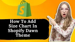 How To Add Size Chart In Shopify Dawn Theme