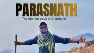 PARASNATH VLOGS ll ( The highest peak of jharkhand ).