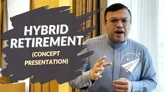 Hybrid Retirement Concept 2022 | Dr. Sanjay's Retirement Planning Concept