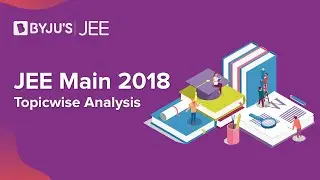 JEE Main 2018 Paper Analysis - Topic Wise