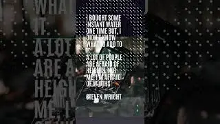 Steven Wright - Not me, I'm afraid of widths.