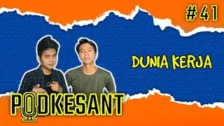 PODKESANT #41 DUNIA KERJA