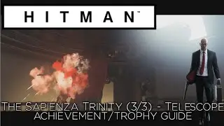 HITMAN - The Sapienza Trinity (3 of 3) Achievement/Trophy Guide - Sniped Through Telescope