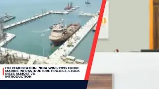 ITD Cementation India Wins ₹893 Crore Marine Infrastructure Project, Stock Rises Almost 7%