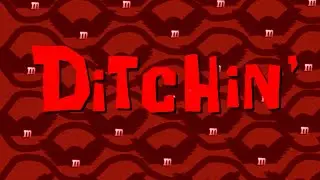 Ditchin&rsquo;