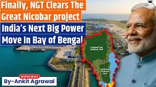 NGT clears Great Nicobar project | Ankit Agrawal Study IQ