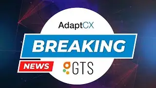 Breaking News! GTS Acquires AdaptCX