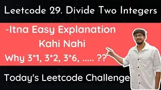 Leetcode 29 Divide two integers | Very Easy Explanation | Hindi