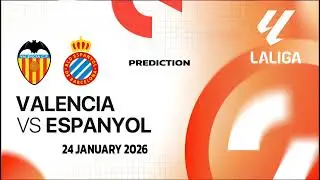 Valencia VS Espanyol | Spain La Liga Match Prediction