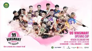 🔴 TRỰC TIẾP| Nguyễn Anh Tuấn vs Nguyễn Viết T&acirc;m | Ph&acirc;n Nh&aacute;nh | 99 VINSMART OPENING CUP