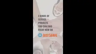 3 Kinds of Service Projects on JustServe Right Now