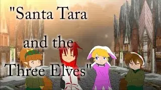 ►Echo607◄ A Very Chibi Christmas Ep 2   Santa Tara and the Three Elves