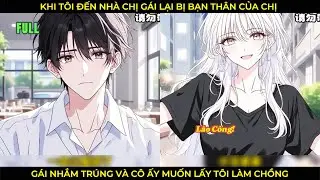 Khi Tôi Đến Nhà Chị Gái Và Bị Bạn Thân Của Chị Gái Nhắm Trúng, Và Cô Ấy Muốn Lấy Tôi Làm Chồng