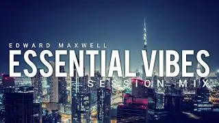 ESSENTIAL VIBES 054 | Deep, Melodic & Tech House Mix | by Edward Maxwell