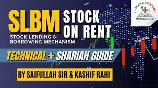 SLBM - Stock On Rent (Stock lending & Borrowing) Technical + Sharia'h Guide | By Saifullah & Kashif