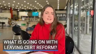 What is going on with Leaving Cert reform?