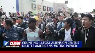 Counting illegal aliens on census dilutes American&rsquo;s voting power