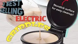 3 BEST SELLING ELECTRIC GRIDDLES [AMAZON w/ International LINKS]