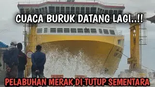 CUACA BURUK SEMUA DERMAGA DI TUTUP‼️PELABUHAN MERAK BAKAUHENI ASDP INDONESIA FERRY