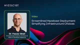 Streamlined Hazelcast Deployment: Simplifying Infrastructure Choices