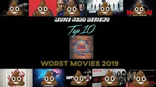 Movie Nerd Review's Top 10 Worst Movies of 2019