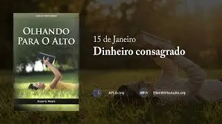 15 de Janeiro - Dinheiro consagrado | Olhando para o Alto