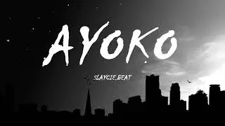 Ayoko - Slaycie.Beat(Official Lyric Video)
