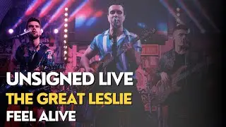 THE GREAT LESLIE | FEEL ALIVE | UNSIGNED LIVE
