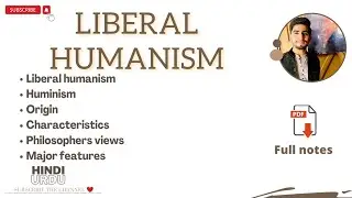 Liberal humanism | Humanism | Origin of Humanism | Writers of Humanism | what is liberal humanism
