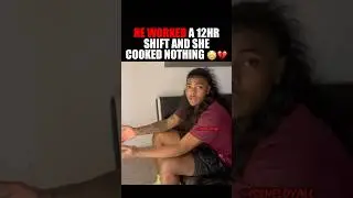 He worked a 12 hour shift and she cooked nothing 😳 #shorts #gonewrong
