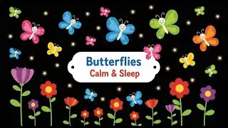 Baby Sensory | Flying Butterflies | Relaxing Music for Sleep | Calming Baby Video