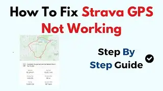 How To Fix Strava GPS Not Working