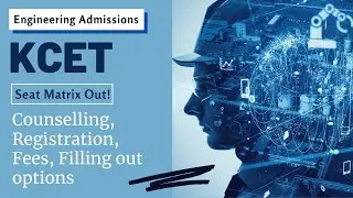 Complete KCET Counselling Process, Seat Allotment  & Seat Matrix