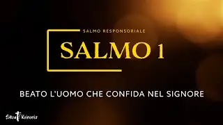 Salmo Responsoriale - Beato l&rsquo;uomo che confida nel Signore - Salmo 1