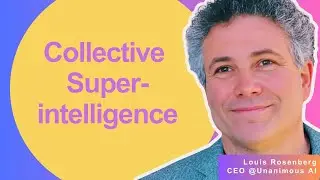 Collective Super-Intelligence Democratizes Human Decision-Making | Dr. Louis Rosenberg