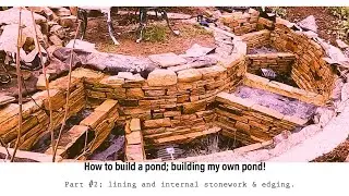 How to build a pond:building my own pond! Part #2 internal stonework and pond edging