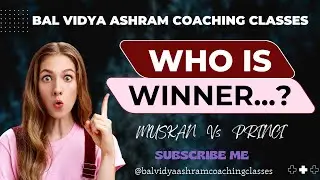 WHO IS WINNER.....? Princi or Muskan