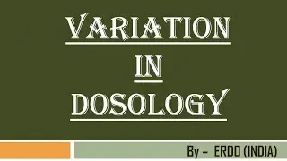 VARIATION IN DOSOLOGY