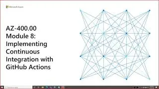 Module 8: Implementing Continuous Integration with GitHub Actions