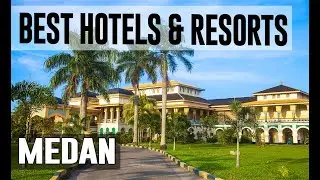 Best Hotels and Resorts in Medan, Indonesia