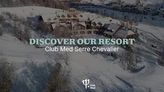 Discover Club Med Serre Chevalier in Winter | France