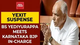 Suspense Over YEXIT: BS Yediyurappa Meets BJP Karnataka In-Charge | Breaking News | India Today