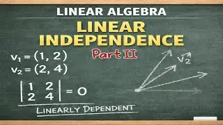 Linear Algebra - Linear Independence - Part 2
