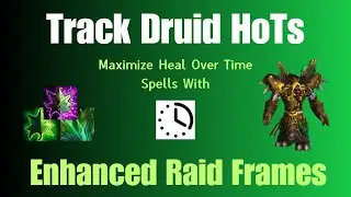 Be A Better Resto Druid: Track Your HoTs with Enhanced Raid Frames