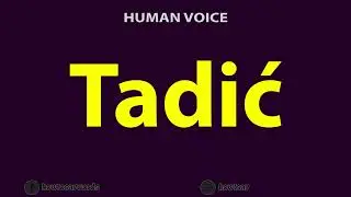 How To Pronounce Tadic