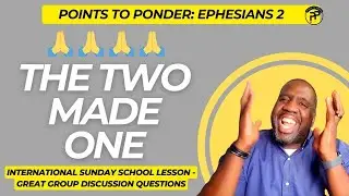 Sunday School Lesson - August 17, 2025 - The TWO Made One (Ephesians 2)