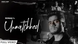 Unmatchhed (Official Video) - Ronaq , Anmol Lali, Baljeet Sandhu  | New Punjabi Songs 2024