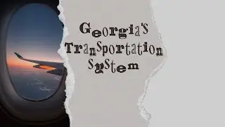From Highways to Harbors: Georgia&rsquo;s Transportation Network in Action (AKS 49a)